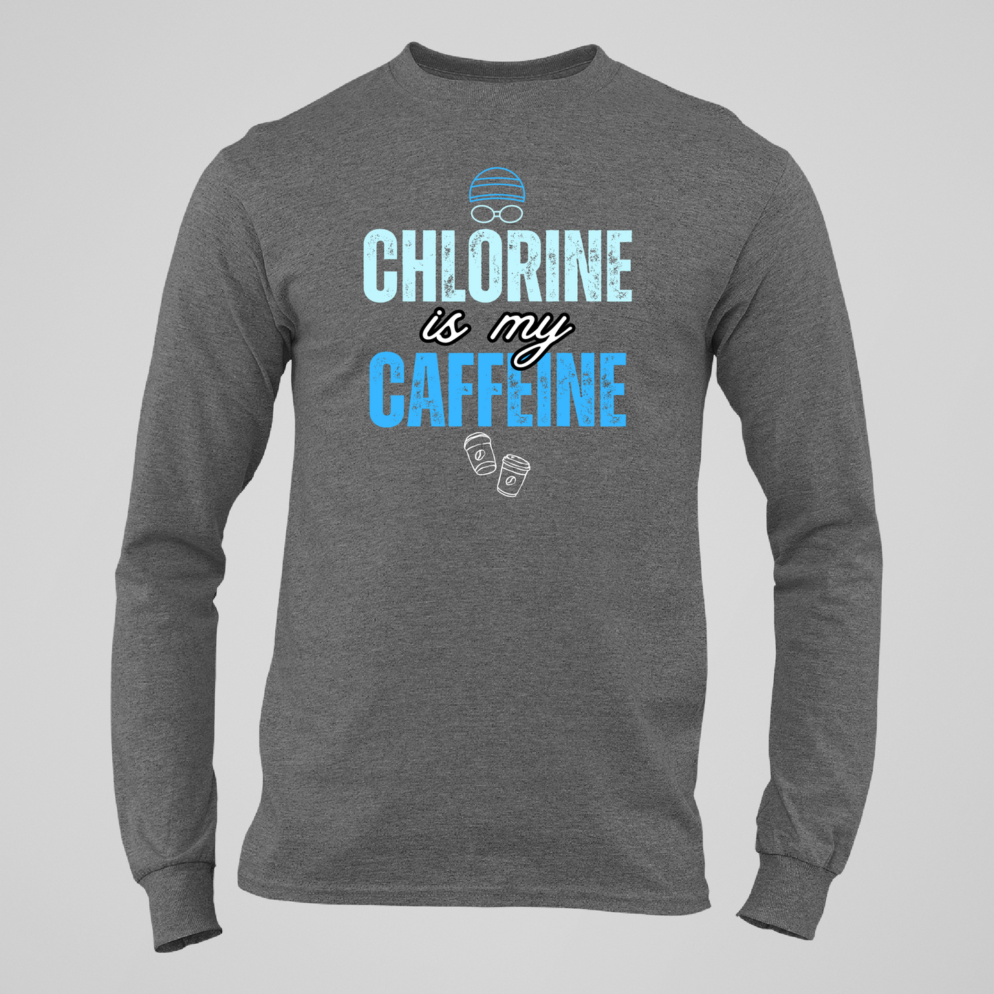 Chlorine is my Caffeine Graphic - Dark Heather Tee, Long Sleeve Tee, Crewneck, or Hoodie